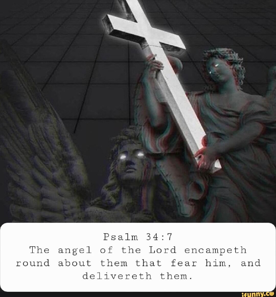 Psalm The angel of the Lord encampeth round about them that fear him ...