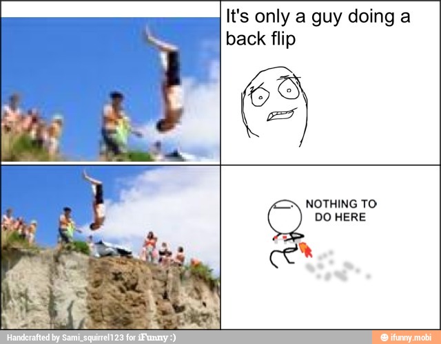 It's only a guy doing a
back flip