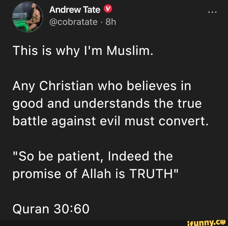 Andrew Tate @cobratate This is why I'm Muslim. Any Christian who ...