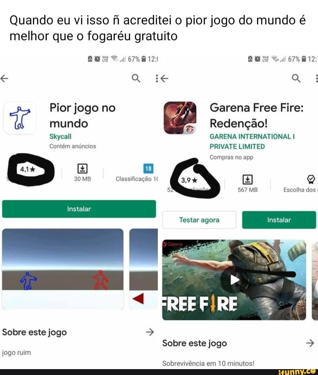 Quando eu vi isso acreditei o pior jogo do mundo é
melhor que o fogaréu gratuito
Sobrevivência em 10 minutos!
