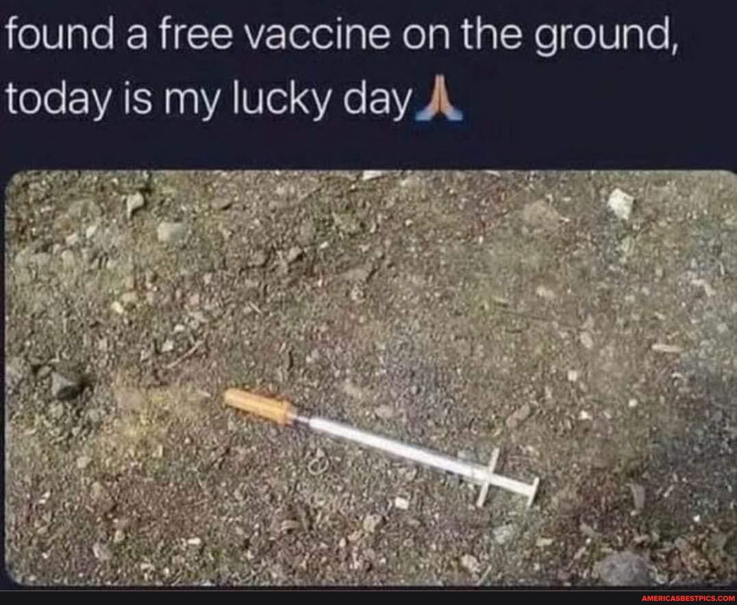 found a free vaccine on the ground, today is my lucky day