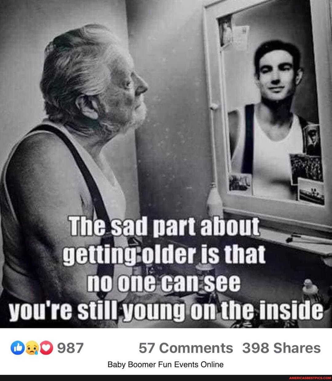 The Sad part about...
is is that =
'you're still inside
@O 987 57 Comments 398 Shares
Baby Boomer Fun Events Online