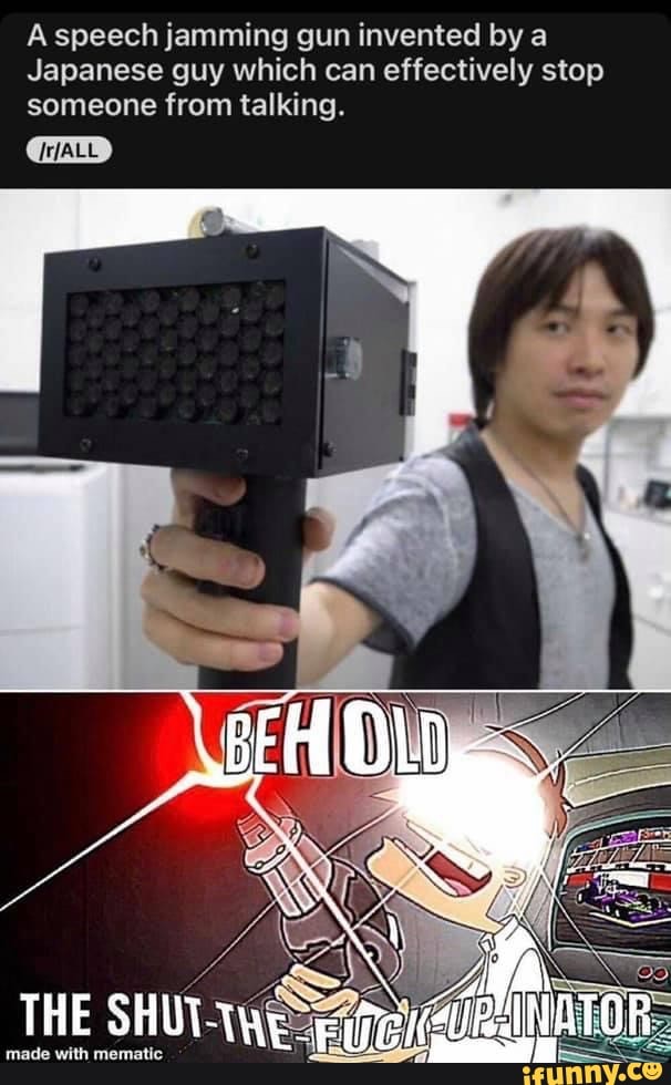 A speech jamming gun invented by a Japanese guy which can effectively