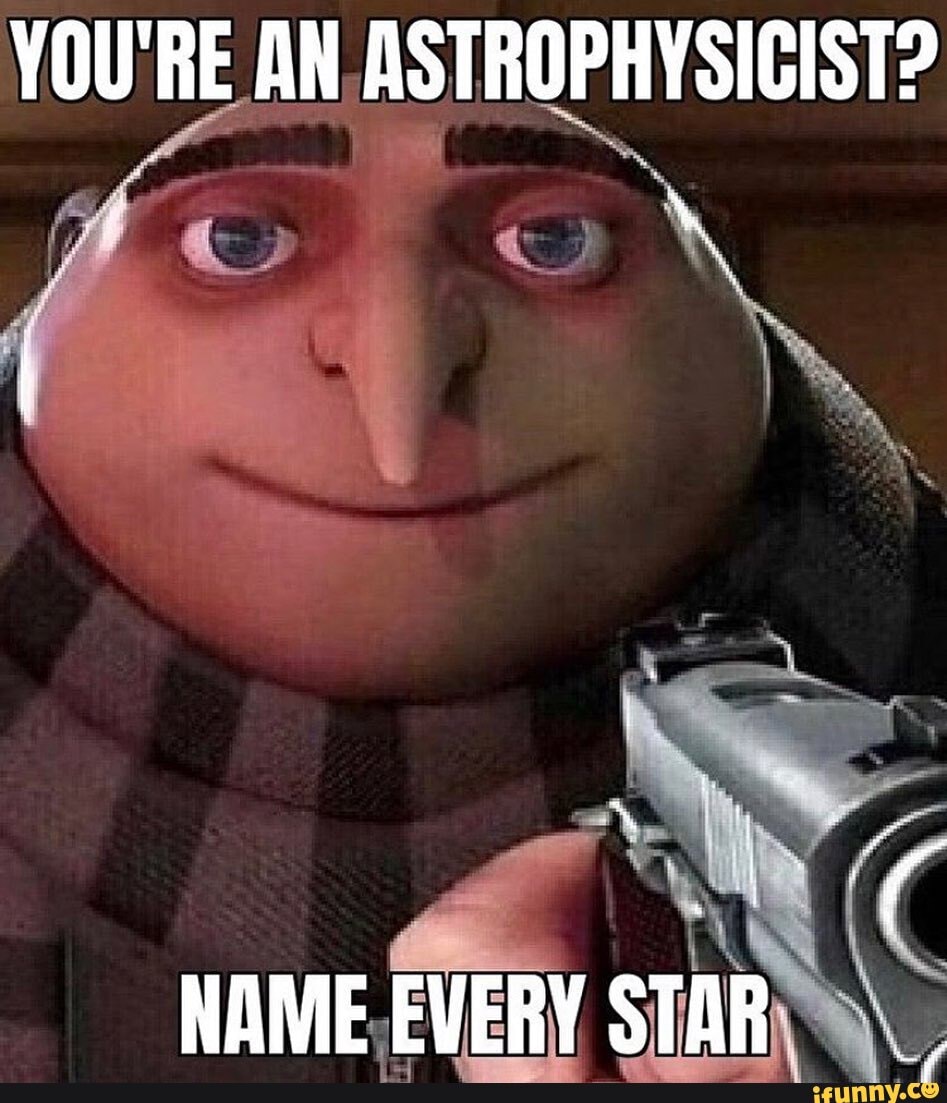 YOU'RE AN ASTROPHYSICIST?