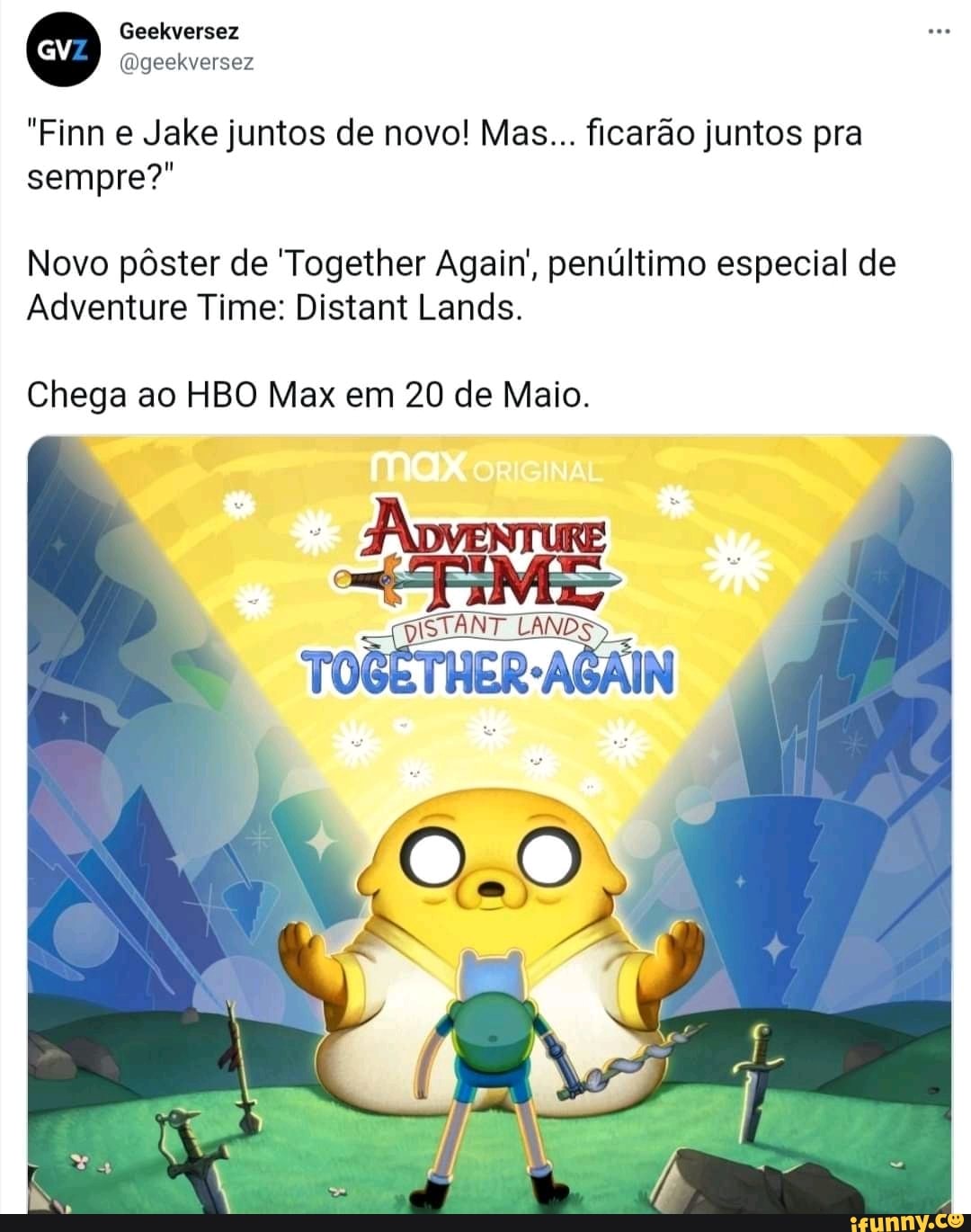 Geekversez
(Dgeekversez
"Finn e Jake juntos de novo! Mas... ficarão juntos pra sempre?"
Novo pôster de 'Together Again', penúltimo especial de
Adventure Time: Distant Lands.
Chega ao HBO Max em 20 de Maio.
TOBETHER-AGAIN