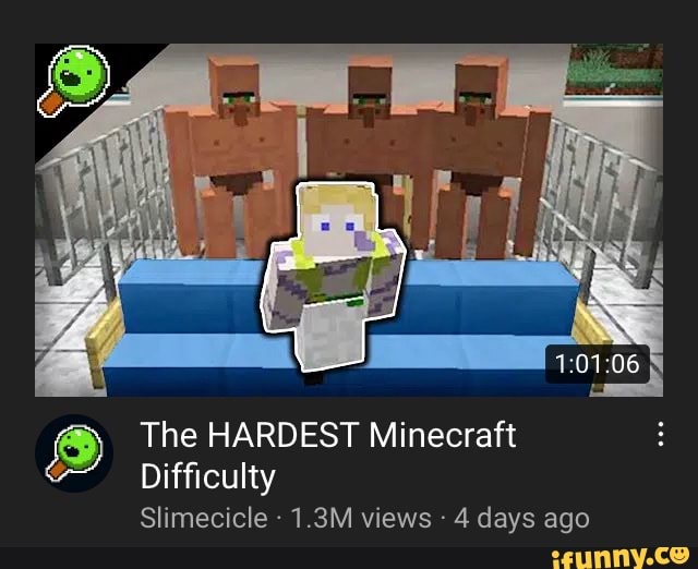 The Hardest Minecraft Difficulty Slimecicle 1 3m Views 4 Days Ago Ifunny