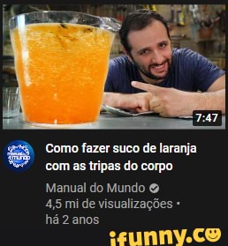 Como Fazer Suco De Laranja Com As Tripas Do Corpo Manual Do Mundo