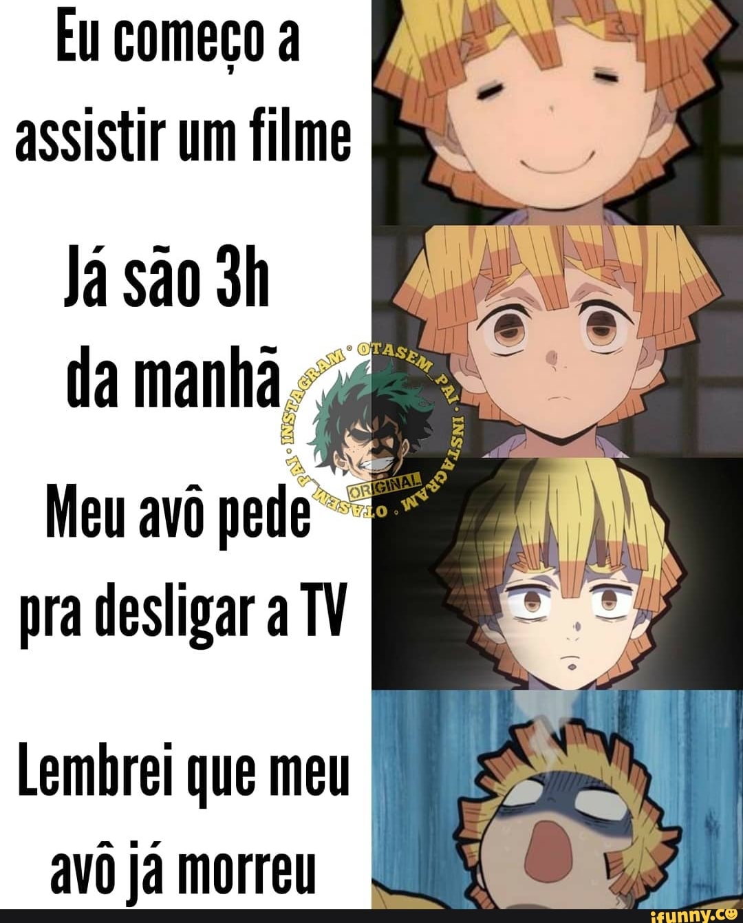 Eu começo a assistir um filme
Já são la manhã
Meu avô pede pra desligar a TV
Lembrei que meu avô já morreu I