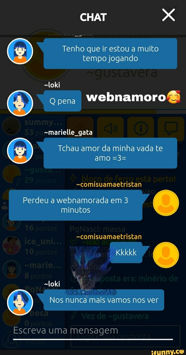 CHAT
Tenho que ir estou a muito tempo jogando
welbnamorogã le gata
Tchau amor da minha vada te amo =3=
=-comisuamaetristan
Perdeu a webnamorada em 3 minutos
-comisuamaetristan
Kkkkk
=loki
Nos nunca mais vamos nos ver
Escreva uma mensagem