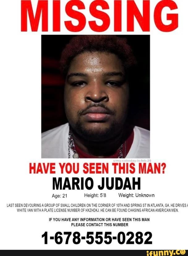 Missing Have You Seen This Man? Mario Judah Age: 21 Height: 5'8 Weight 