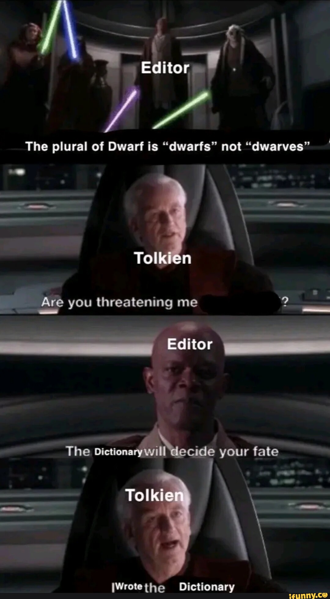 Editor I The plural of Dwarf is "dwarfs" not "dwarves" Tolkien Are you