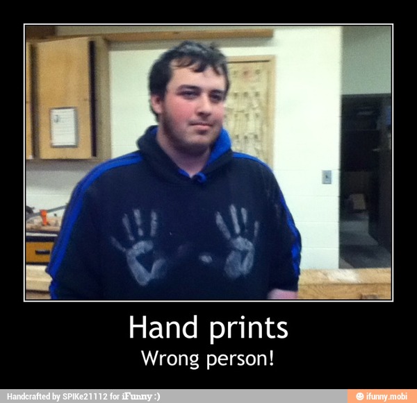 Hand prints
Wrong person! - Hand prints
Wrong person!