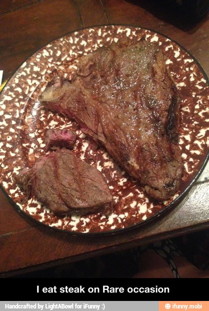 I eat steak on Rare occasion - I eat steak on Rare occasion
