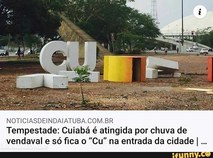 NOTICIASDEINDAIATUBA.COM.BR Tempestade: Cuiabá é atingida por chuva de vendaval e só fica o "Cu" na entrada da cidade I