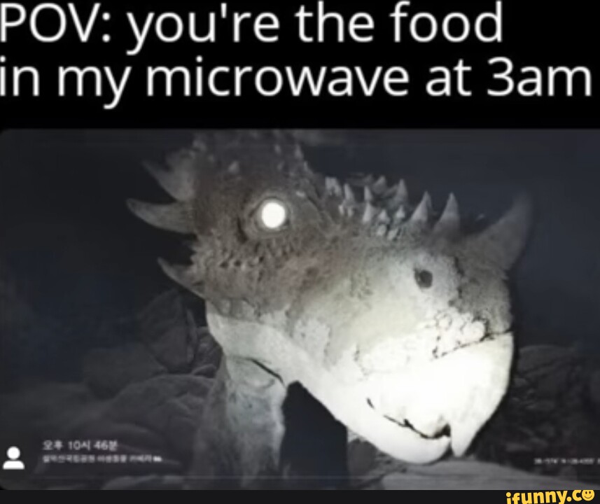 POV you're the food in my microwave at oe past iFunny