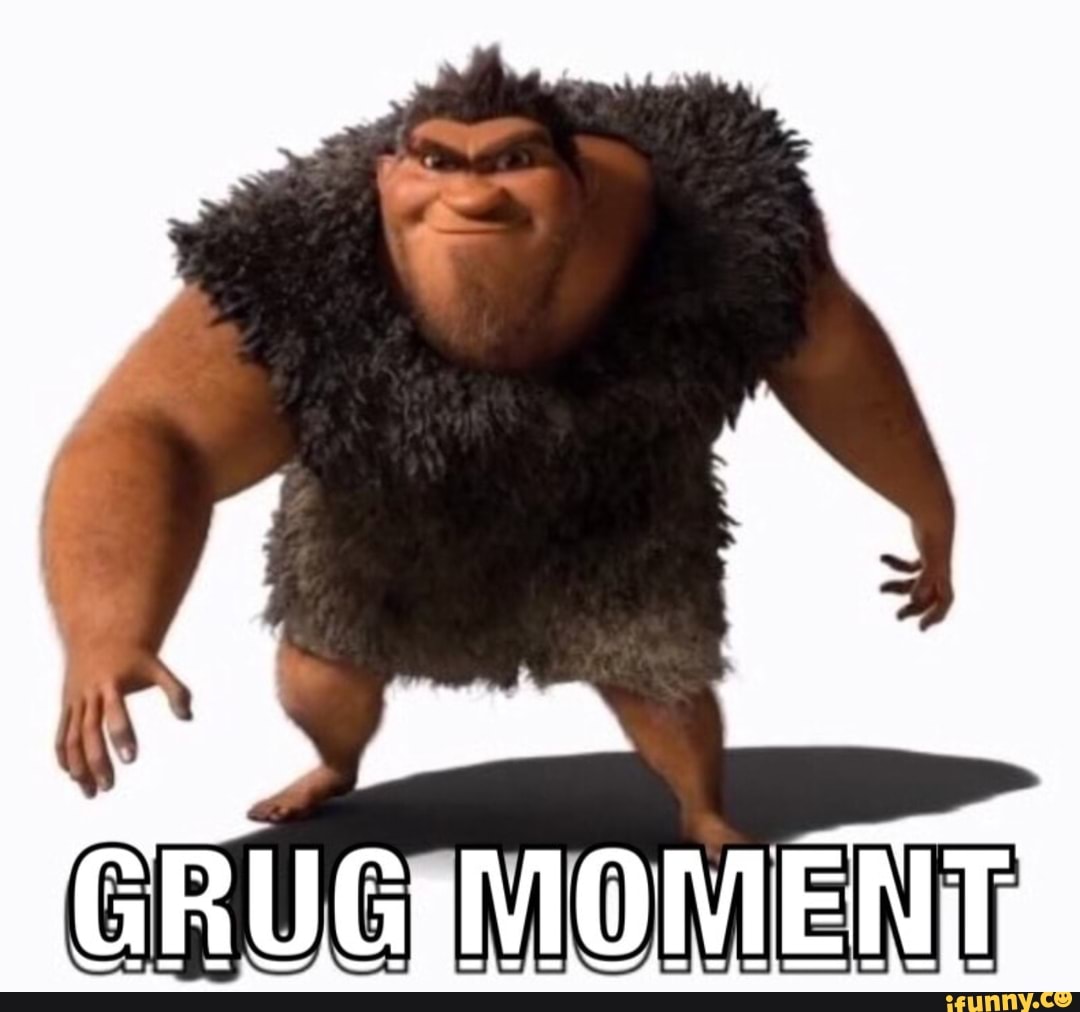 Grug Moment Memes Best Collection Of Funny Grug Moment Pictures On Ifunny