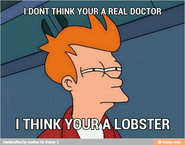 [DONT THINK YOUR A REAL DOCTOR