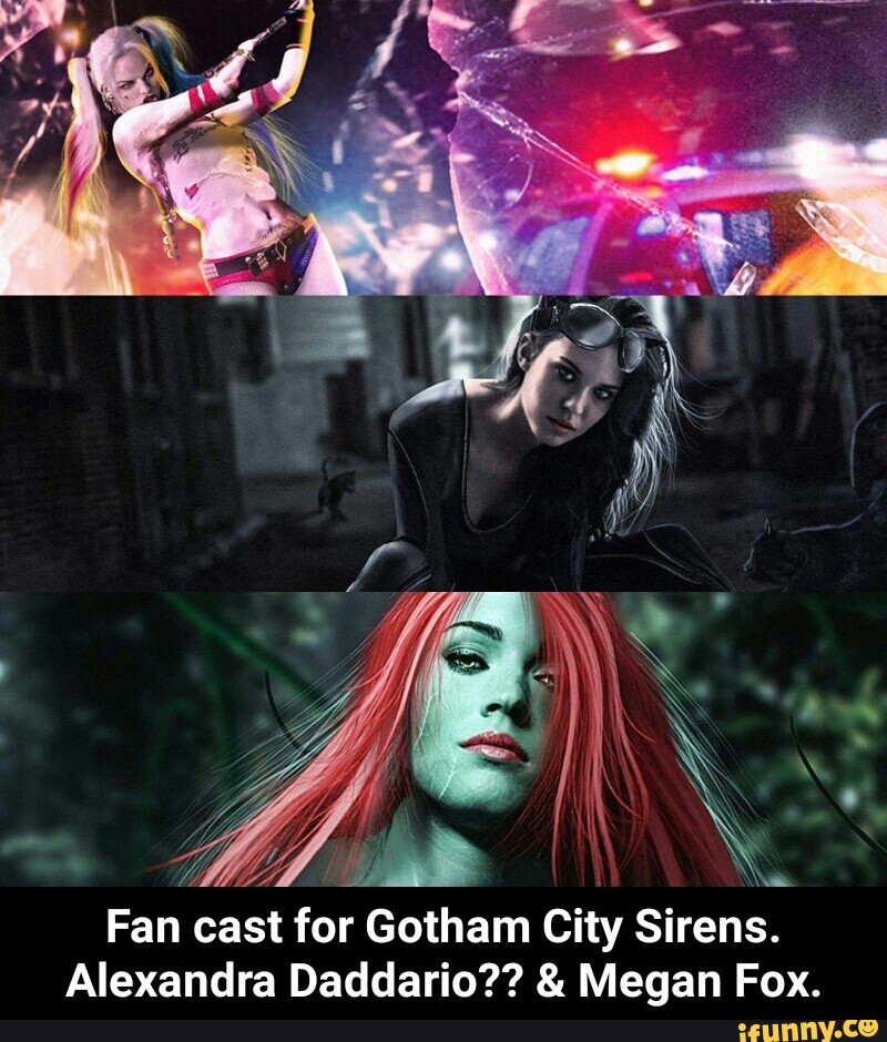 Fan cast for Gotham City Sirens. Alexandra Daddario?? & Megan Fox