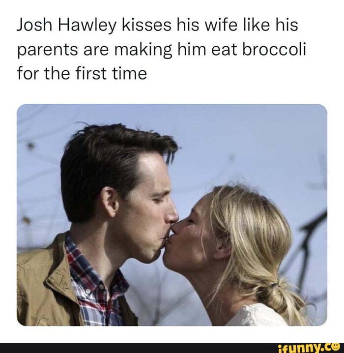 Josh Hawley kisses his wife like his parents are making him eat broccoli for the first time - iFunny