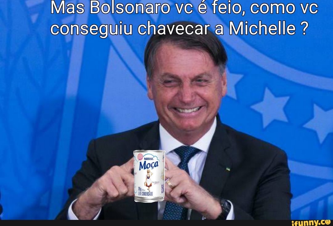 Mas Bolsonaro vc'ereio, como ve conseguiu chavecaraMichelle