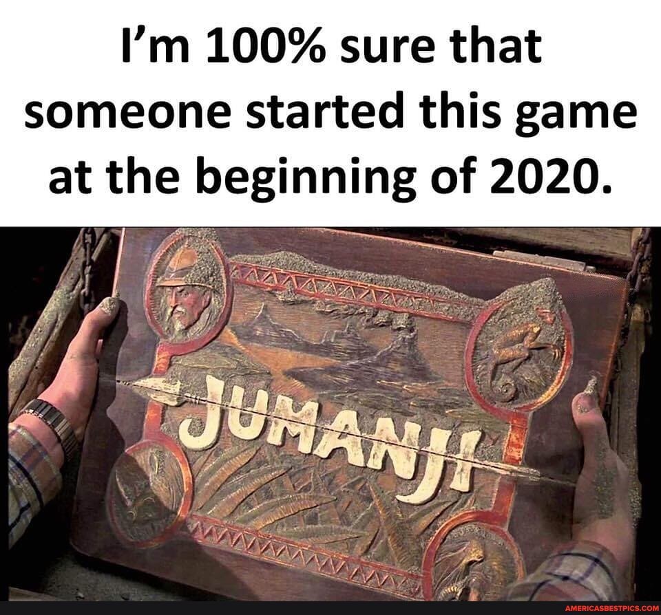 I'm 100% sure that someone started this game at the beginning of 2020.