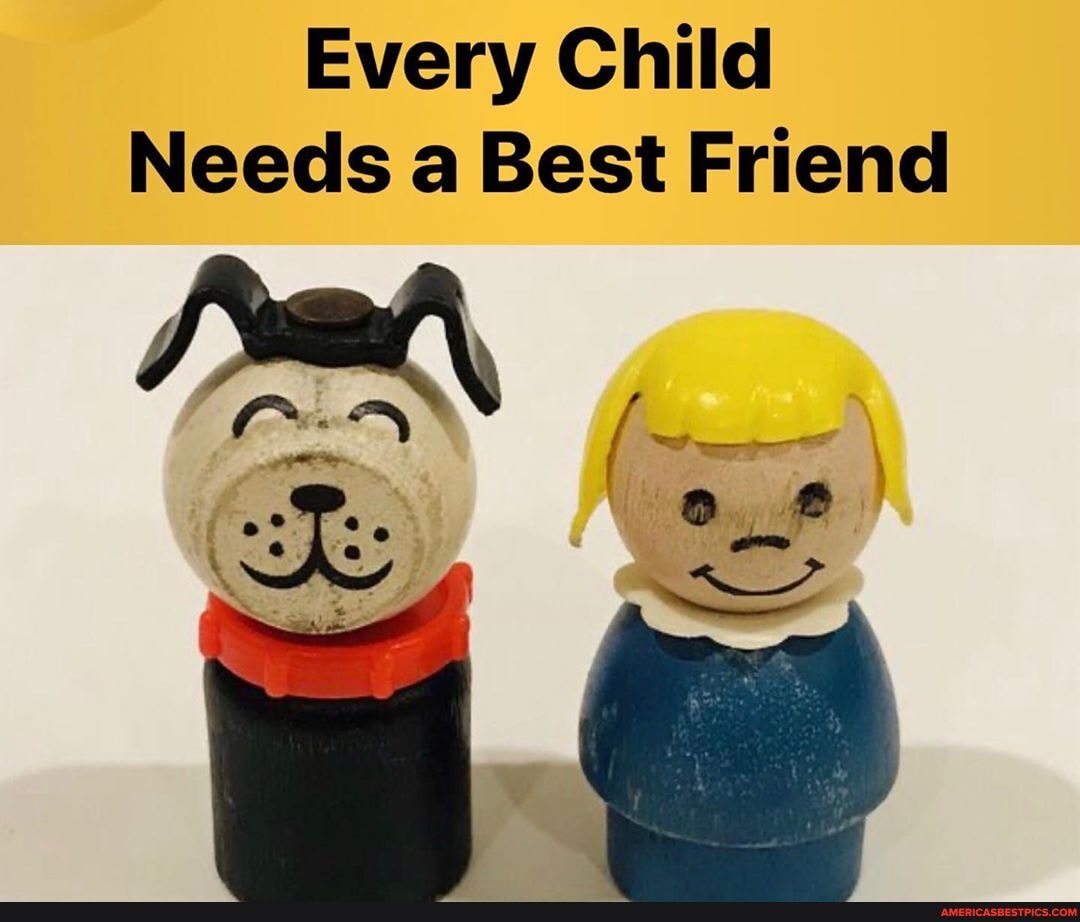 Every Child
Needs a Best Friend