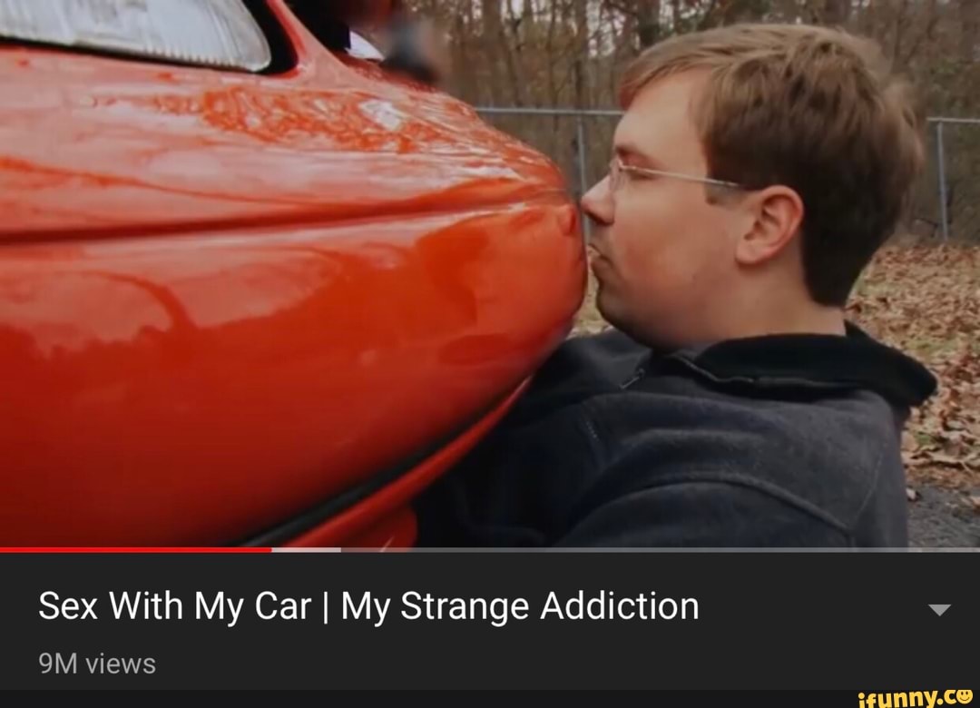 Sex With My Carl My Strange Addiction - iFunny