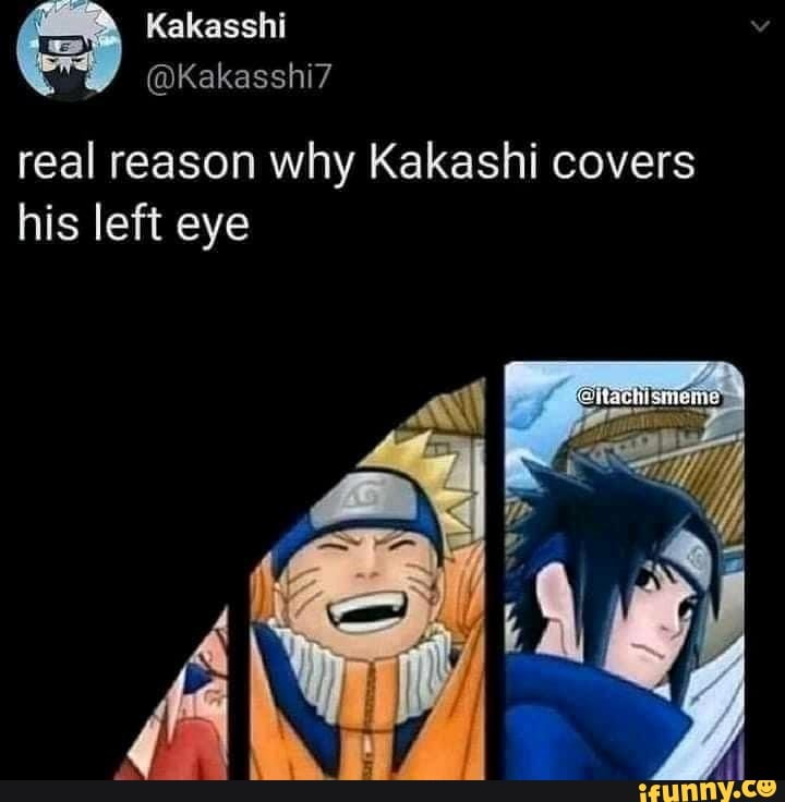 Kakasshi
@Kakasshi7
real reason why Kakashi covers his left eye