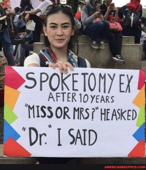 SPOKETONY EX AFTER 10 YEars
MISS OR MRS?" HEASKED
'Dr' SAID