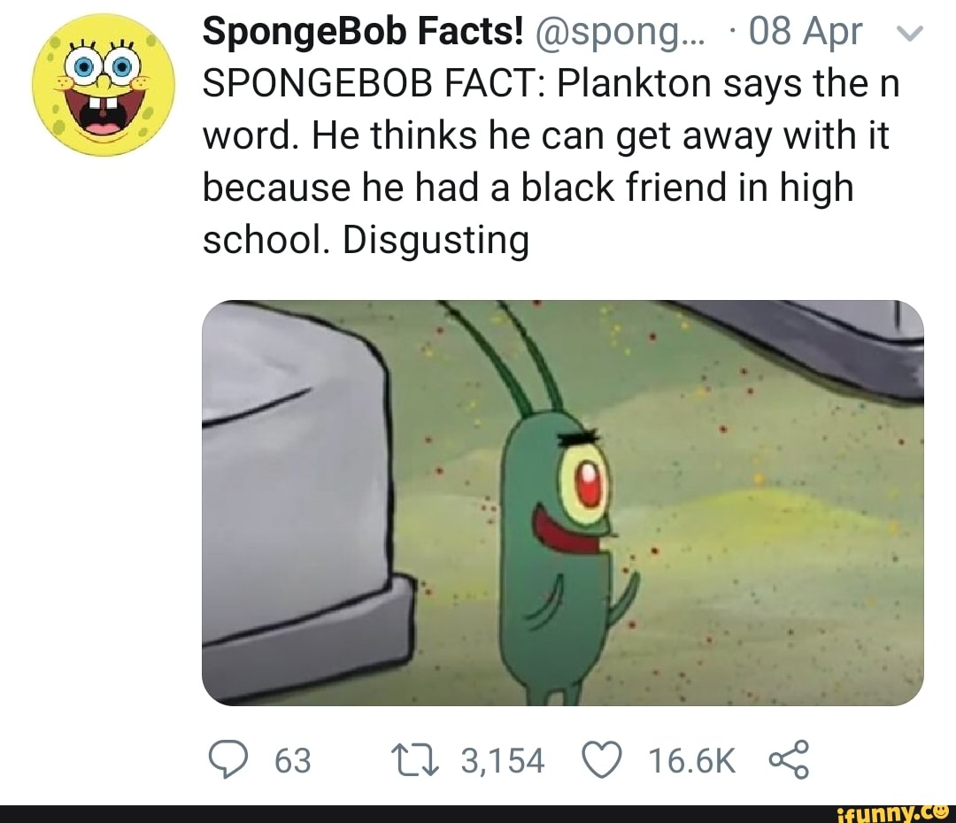 SpongeBob Facts! @spong... -08 Apr v = j SPONGEBOB FACT: Plankton says ...