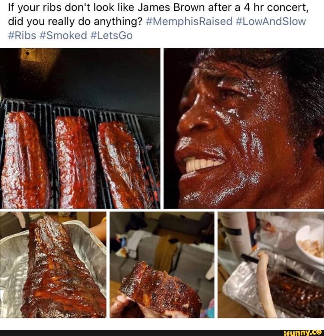 If Your Ribs Don't Look Like James Brown After A 4 Hr Concert, Did You 