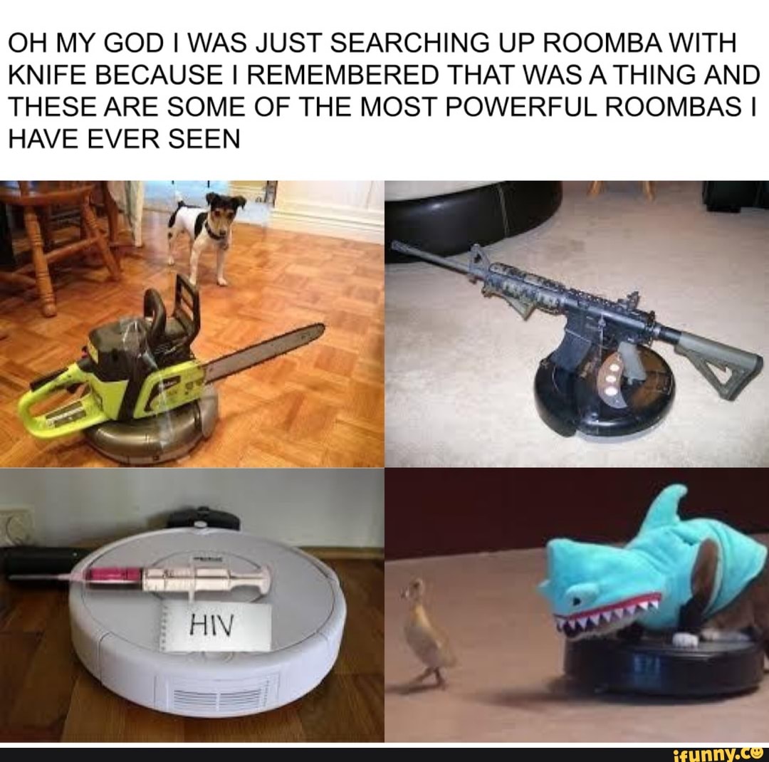 oh-my-god-i-was-just-searching-up-roomba-with-knife-because-i