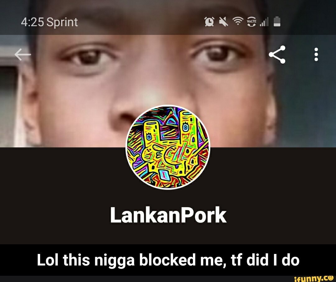 Lol this nigga blocked me, tf did I do - Lol this nigga blocked me, tf did I do