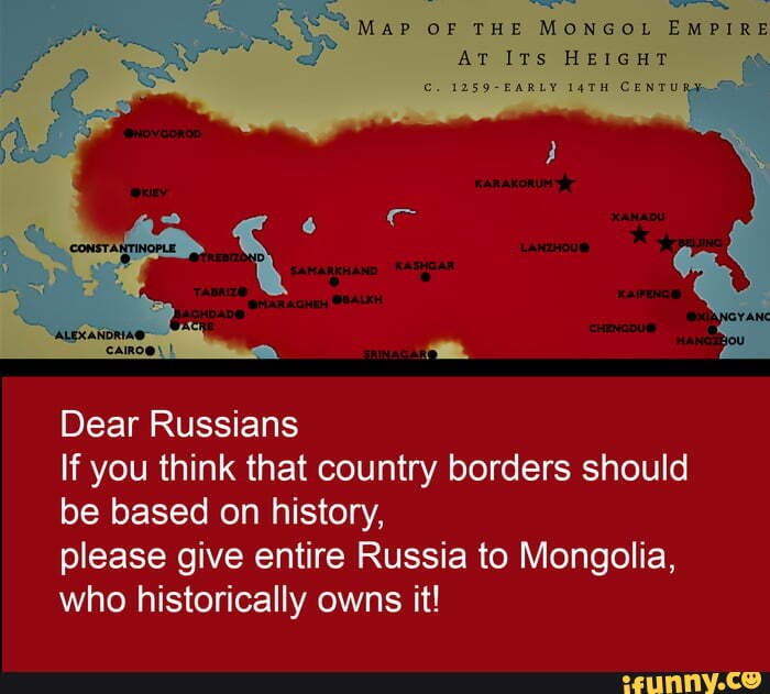 MAP OF THE MONGOL EMPIRE AT ITS HEIGHT 1259-EARLY CENTU Dear Russians ...