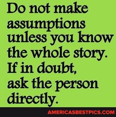 Assumptions memes. Best Collection of funny Assumptions pictures on  America's best pics and videos