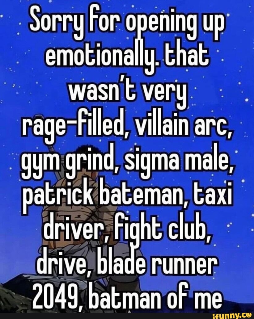 Sorry Man Roid Rage Sorry For that up emotionally. that wasn very rage-Filled, villain arc ...