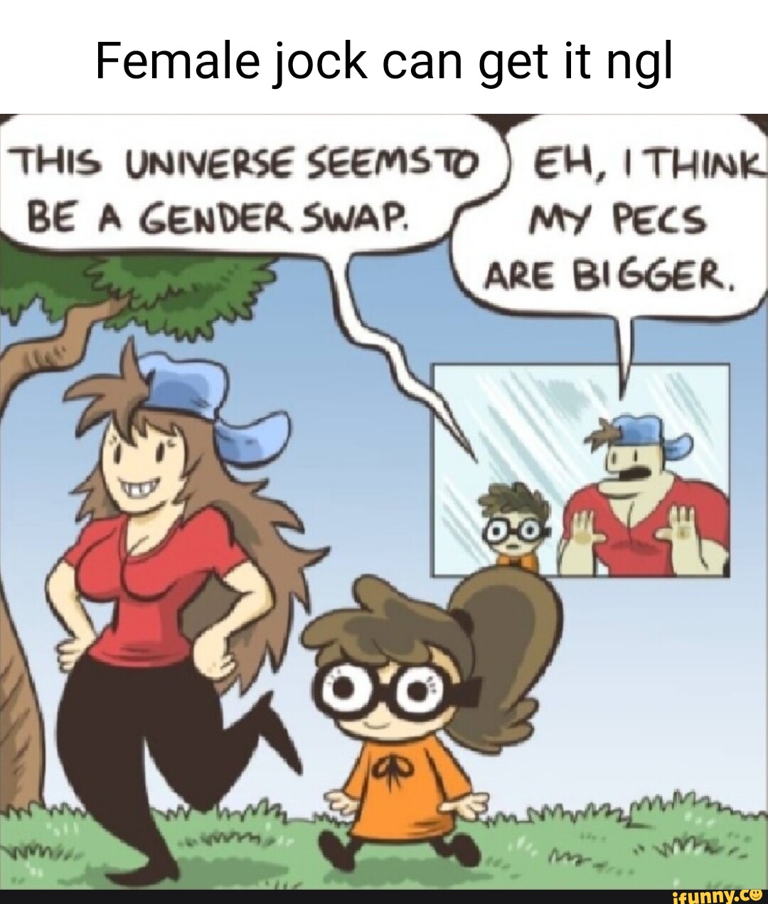 Female jock can get it ngl THIS UNIVERSE SEEMS EH, I THINK BE A GENDER SwAP. PECS I ARE BIGGER
