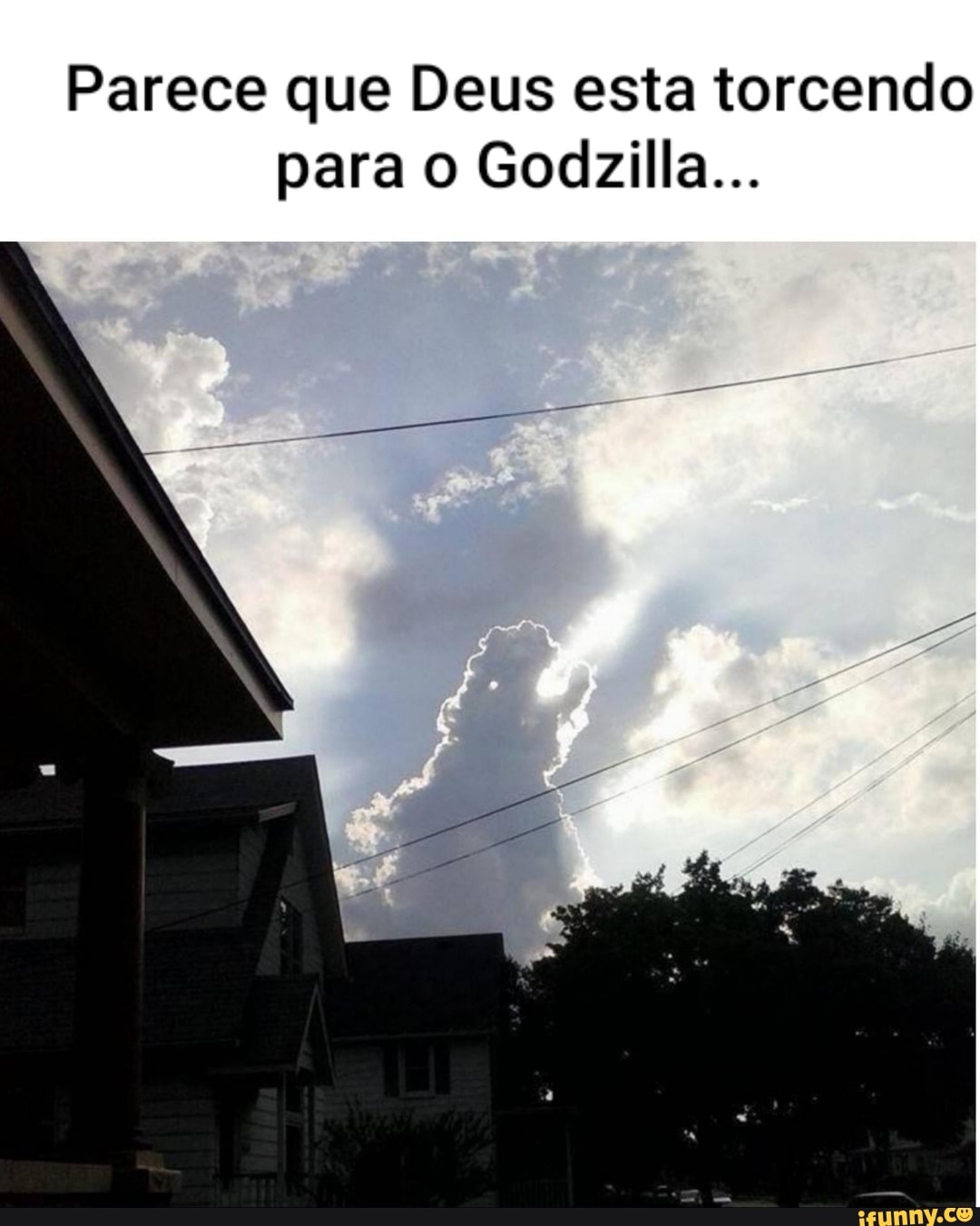 Parece que Deus esta torcendo para o Godzilla...