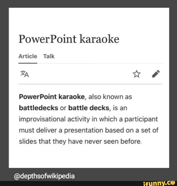 PowerPoint karaoke Article Talk PowerPoint karaoke, also known as