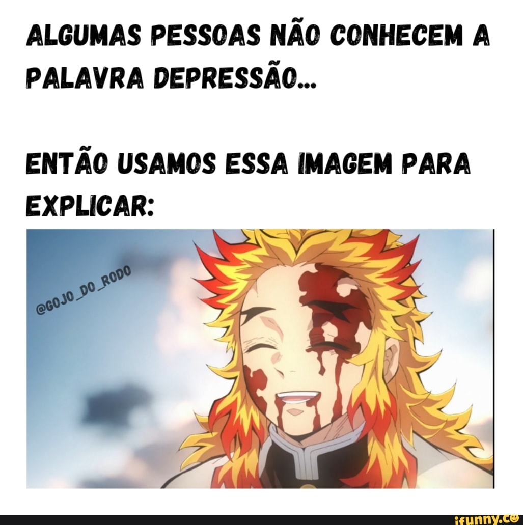 ALGUMAS PESSOAS NÃO CONHECEM A PALAVRA DEPRESSÃO...
ENTÃO USAMOS ESSA IMAGEM PARA EXPLICAR: