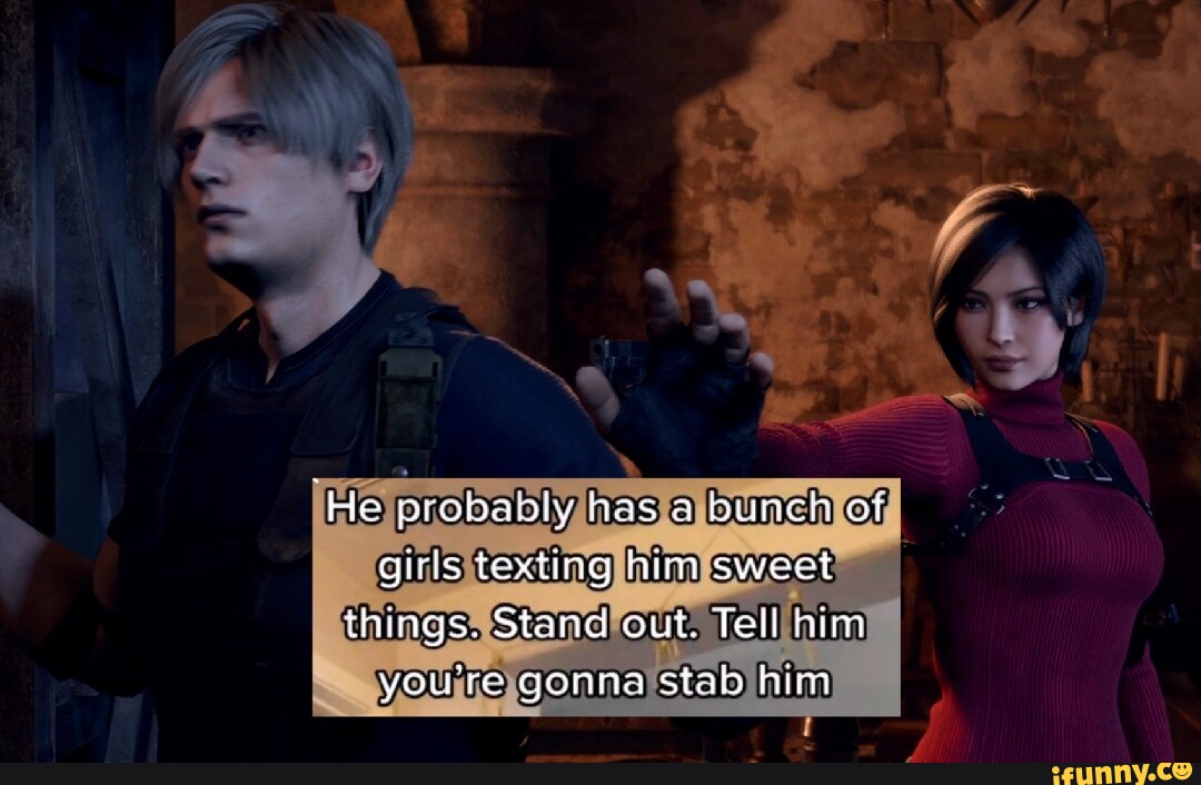 'He probably has a bunch of girls texting him sweet things. Stand out