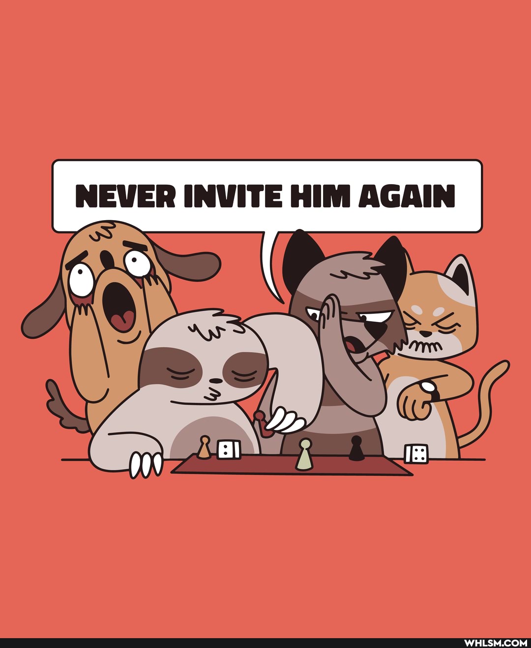NEVER INVITE HIM AGAIN
nt rI