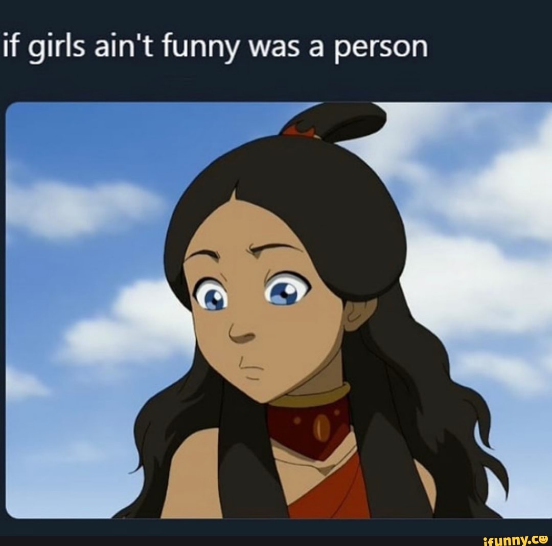 if girls ain't funny was a person