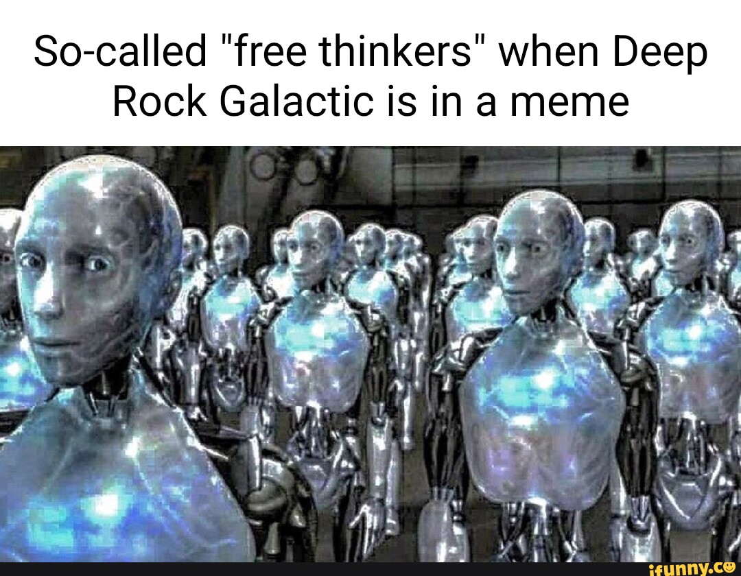 so-called-free-thinkers-when-deep-rock-galactic-is-in-a-meme-ifunny