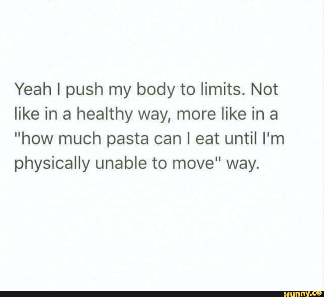 yeah-i-push-my-body-to-limits-not-like-in-a-healthy-way-more-like-in