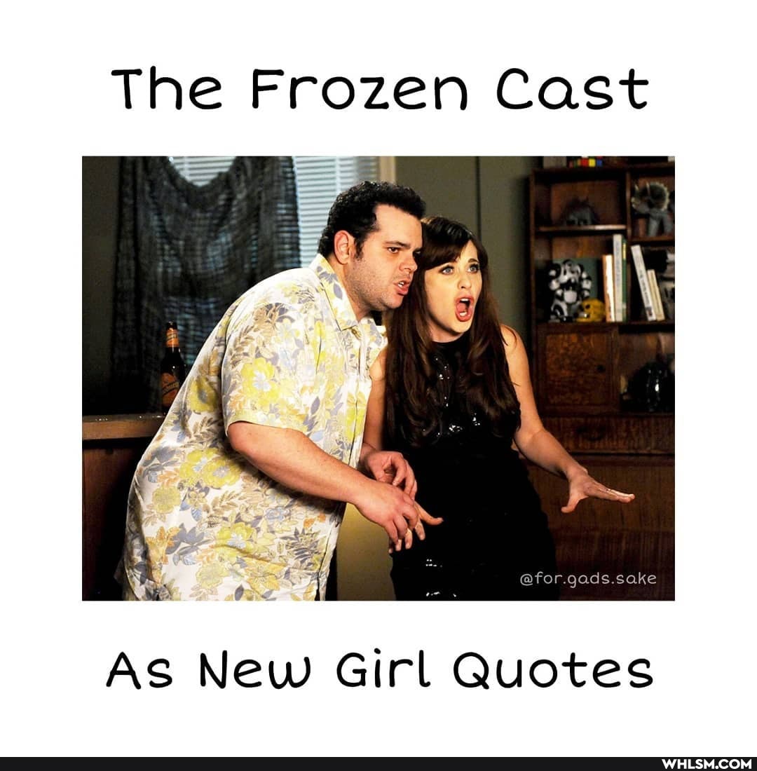 The Frozen Cast
@for.gads.sake
As New Girl Quotes