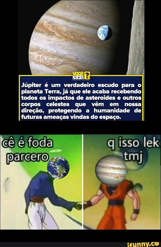 sabia
Júpiter é um verdadeiro escudo para o planeta Terra, já que ele acaba recebendo todos os impactos de asteroides e outros corpos celestes que vêm em nossa direção, protegendo a humanidade de futuras ameaças vindas do espaço,
isso
ek
paresto,