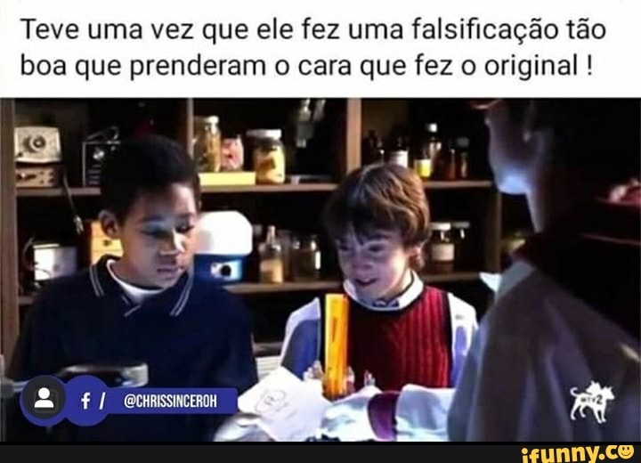 Teve uma vez que ele fez uma falsificação tão boa que prenderam o cara que fez o original !