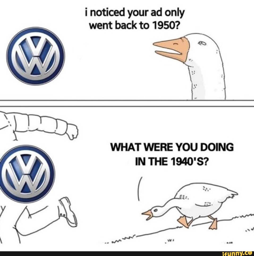 I Noticed Your Ad Only Went Back To 1950 WHAT WERE YOU DOING IN THE i-noticed-your-ad-only-went-back-to-1950-what-were-you-doing-in-the