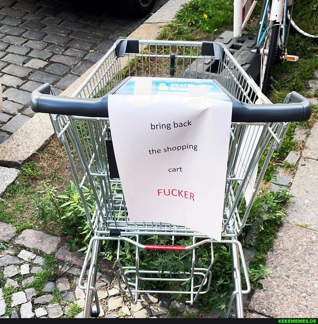 bring back the shopPing cart FUCKEp